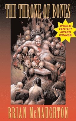 Brian McNaughton, Brian Mcnaughton - Throne of Bones, Inbunden
