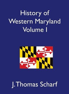 J Thomas Scharf - History of Western Maryland, Volume I, Inbunden