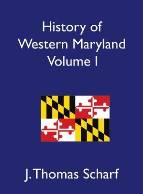 bokomslag History of Western Maryland, Volume I