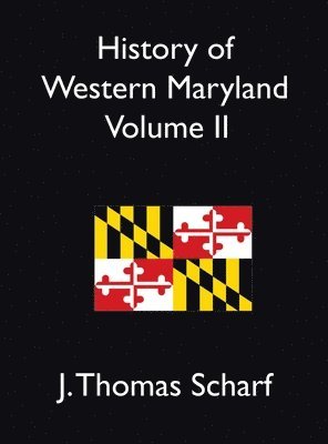 J Thomas Scharf - History of Western Maryland Vol. II, Inbunden