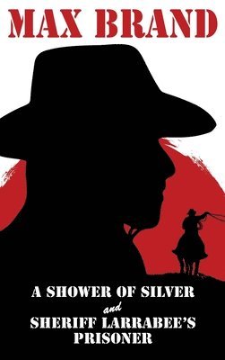 bokomslag Shower of Silver and Sheriff Larrabee's Prisoner