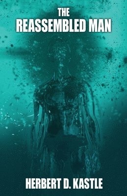 Herbert D Kastle, Herbert D. Kastle - Reassembled Man, Häftad