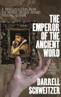 Darrell Schweitzer - Emperor of the Ancient Word and Other Fantastic Stories, Inbunden
