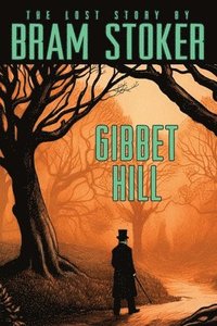 bokomslag Bram Stoker's Lost Story, Gibbet Hill