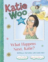 bokomslag What Happens Next, Katie?: Writing a Narrative with Katie Woo