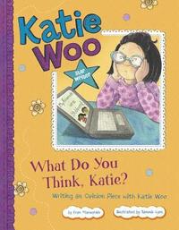 bokomslag What Do You Think, Katie?: Writing an Opinion Piece with Katie Woo