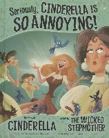 bokomslag Seriously, Cinderella Is So Annoying!: The Story of Cinderella as Told by the Wicked Stepmother