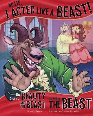 Nancy Loewen - No Lie, I Acted Like a Beast!: The Story of Beauty and the Beast as Told by the Beast, Inbunden