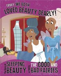 bokomslag Truly, We Both Loved Beauty Dearly!: The Story of Sleeping Beauty as Told by the Good and Bad Fairies