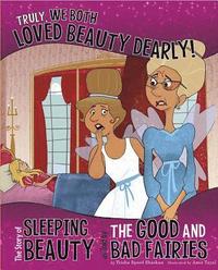 bokomslag Truly, We Both Loved Beauty Dearly!: The Story of Sleeping Beauty as Told by the Good and Bad Fairies