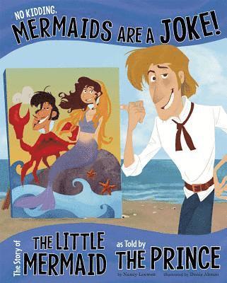 Nancy Loewen - No Kidding, Mermaids Are a Joke!: The Story of the Little Mermaid as Told by the Prince, Häftad