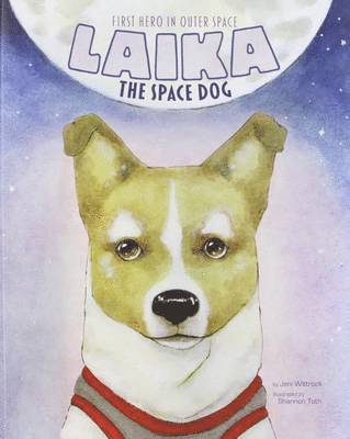 Laika the Space Dog: First Hero in Outer Space 1