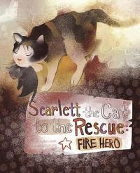 bokomslag Scarlett the Cat to the Rescue: Fire Hero