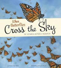 bokomslag When Butterflies Cross the Sky: The Monarch Butterfly Migration