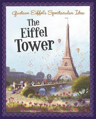 Sharon Katz Cooper - Story Behind the Name Gustave Eiffels Spectacular Idea the Eiffel Tower, Häftad