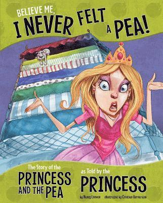 bokomslag Believe Me, I Never Felt a Pea!: The Story of the Princess and the Pea as Told by the Princess