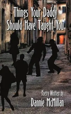Dannie McMillan - Things Your Daddy Should Have Taught You, Häftad. Tillgänglighet: Lägg i varukorg