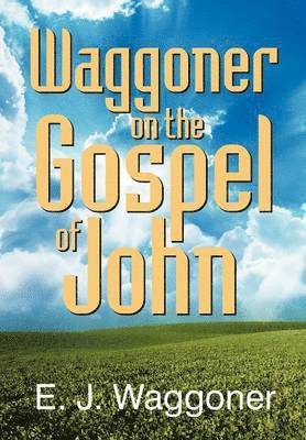bokomslag Waggoner on the Gospel of John