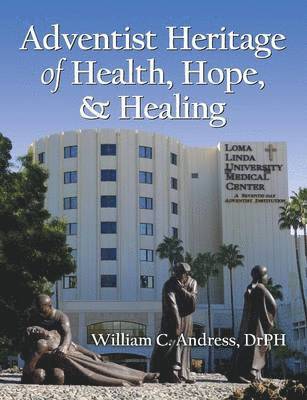 bokomslag Adventist Heritage of Health, Hope, and Healing