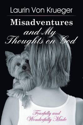 bokomslag Misadventures and My Thoughts on God