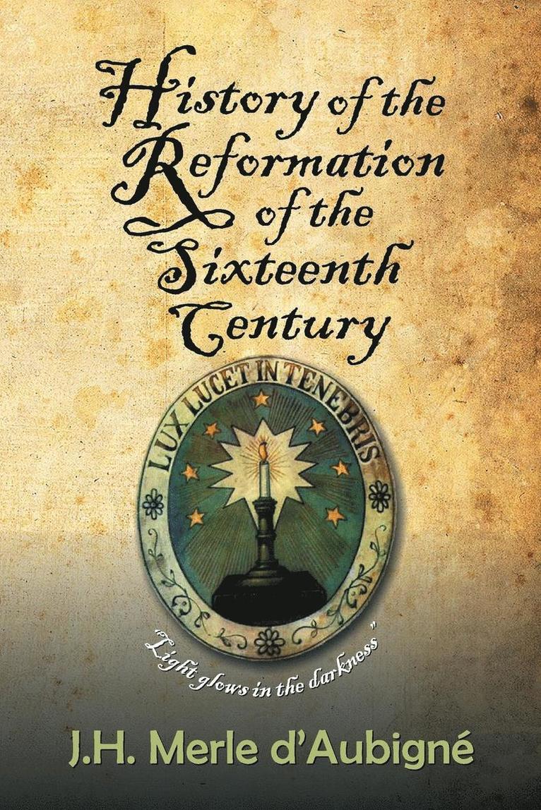 History of the Reformation of the Sixteenth Century 1