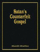 Satan's Counterfeit Gospel 1