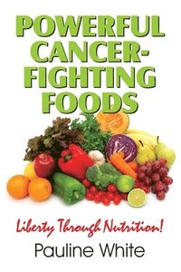 bokomslag Powerful Cancer-Fighting Foods