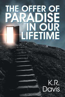 The Offer of Paradise in Our Lifetime 1