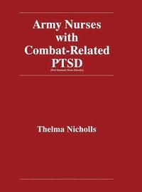 bokomslag Army Nurses with Combat-Related Post-Traumatic Stress Disorder