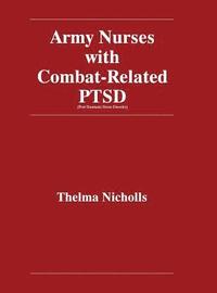 bokomslag Army Nurses with Combat-Related Post-Traumatic Stress Disorder