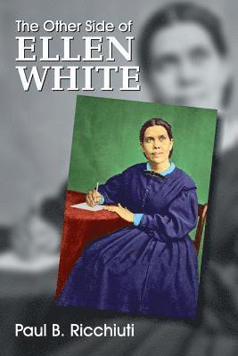 The Other Side of Ellen White 1