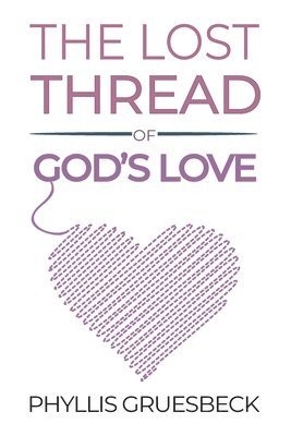 bokomslag Lost Thread of God's Love