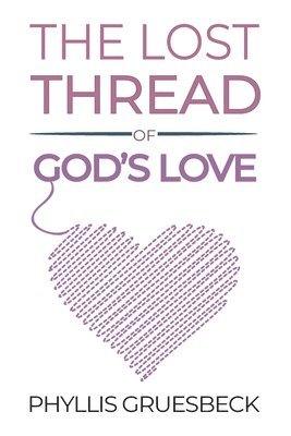 The Lost Thread of God's Love 1