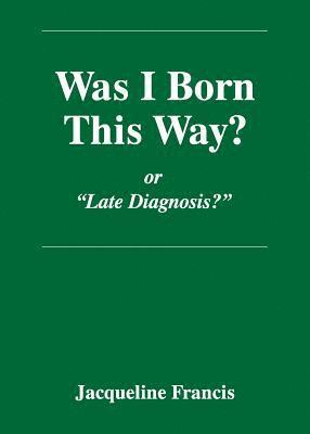 Jacqueline Francis - Was I Born This Way?, Häftad