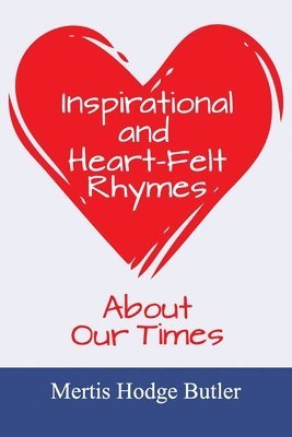 Inspirational and Heart-Felt Rhymes About Our Times 1