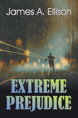 James a Ellison, James a. Ellison, A. Ellison, James, James A. Ellison - Extreme Prejudice, Häftad