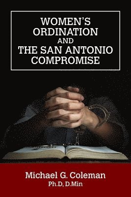 Women's Ordination and the San Antonio Compromise 1