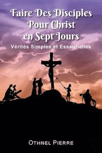 bokomslag Faire Des Disciples Pour Christ en Sept Jours