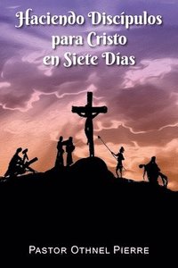 bokomslag Haciendo Discípulos para Cristo en Siete Días