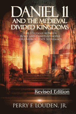 Daniel 11 and the Medieval Divided Kingdoms 1