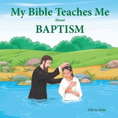 bokomslag My Bible Teaches Me About Baptism