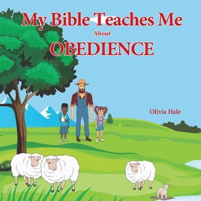 My Bible Teaches Me About Obedience 1