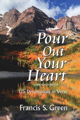 Francis S Green, Francis S. Green, S Green, Francis - Pour Out Your Heart, Häftad