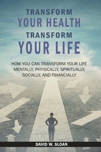 bokomslag Transform Your Health... Transform Your Life
