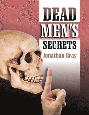 Jonathan Gray - Dead Men's Secrets, Inbunden