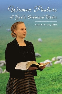 Women Pastors and God's Ordained Order 1