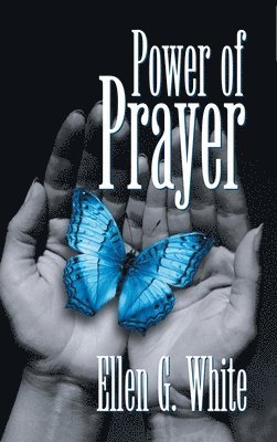 Ellen G White - Power of Prayer, Inbunden