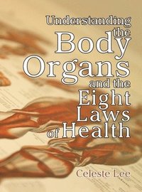 bokomslag Understanding the Body Organs & The Eight Laws of Health