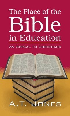 Alonzo Trevier Jones - Place of the Bible in Education, Inbunden