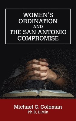 Women's Ordination and the San Antonio Compromise 1